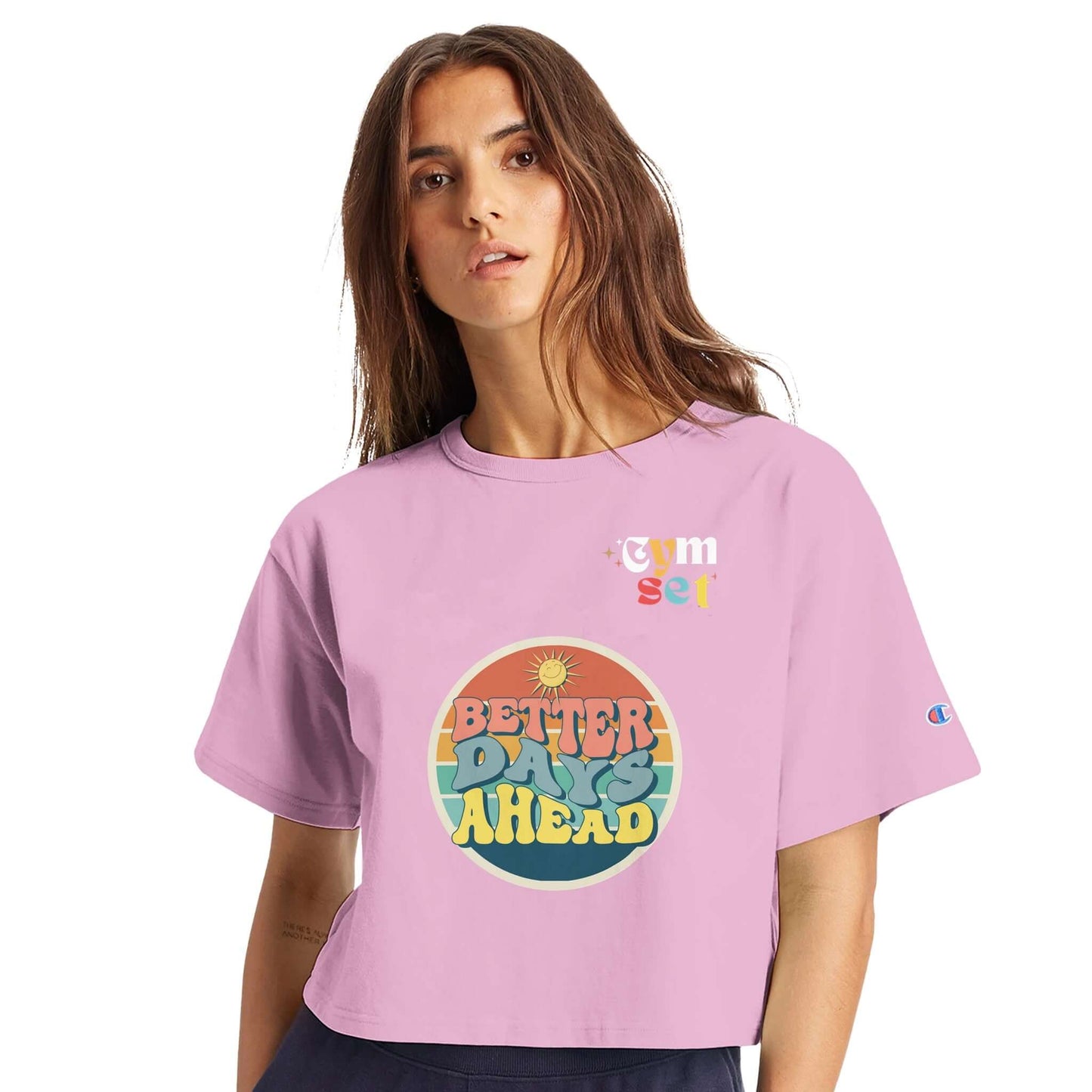 women crop top with the graphic words better days ahead