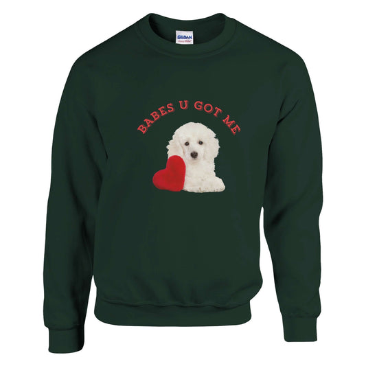 Unisex cotton sweatshirt with "Babes U Got Me" graphic featuring a cute dog and heart, perfect as a loving gift.