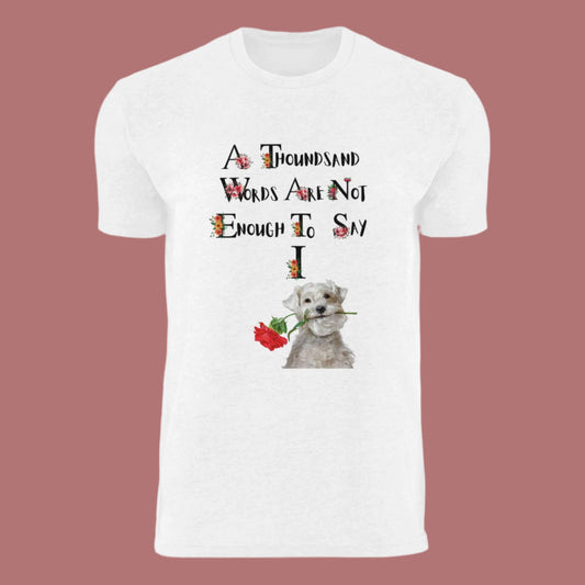 A Thousand Words Are Not Enough organic unisex t-shirt featuring a dog holding a rose, perfect as a love gift.