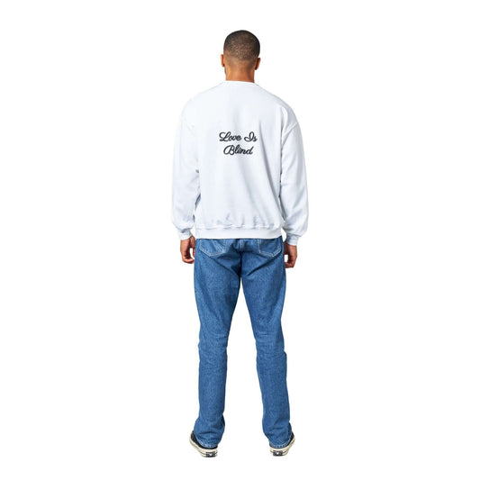 Sweat Shirt with the words, Love is blind