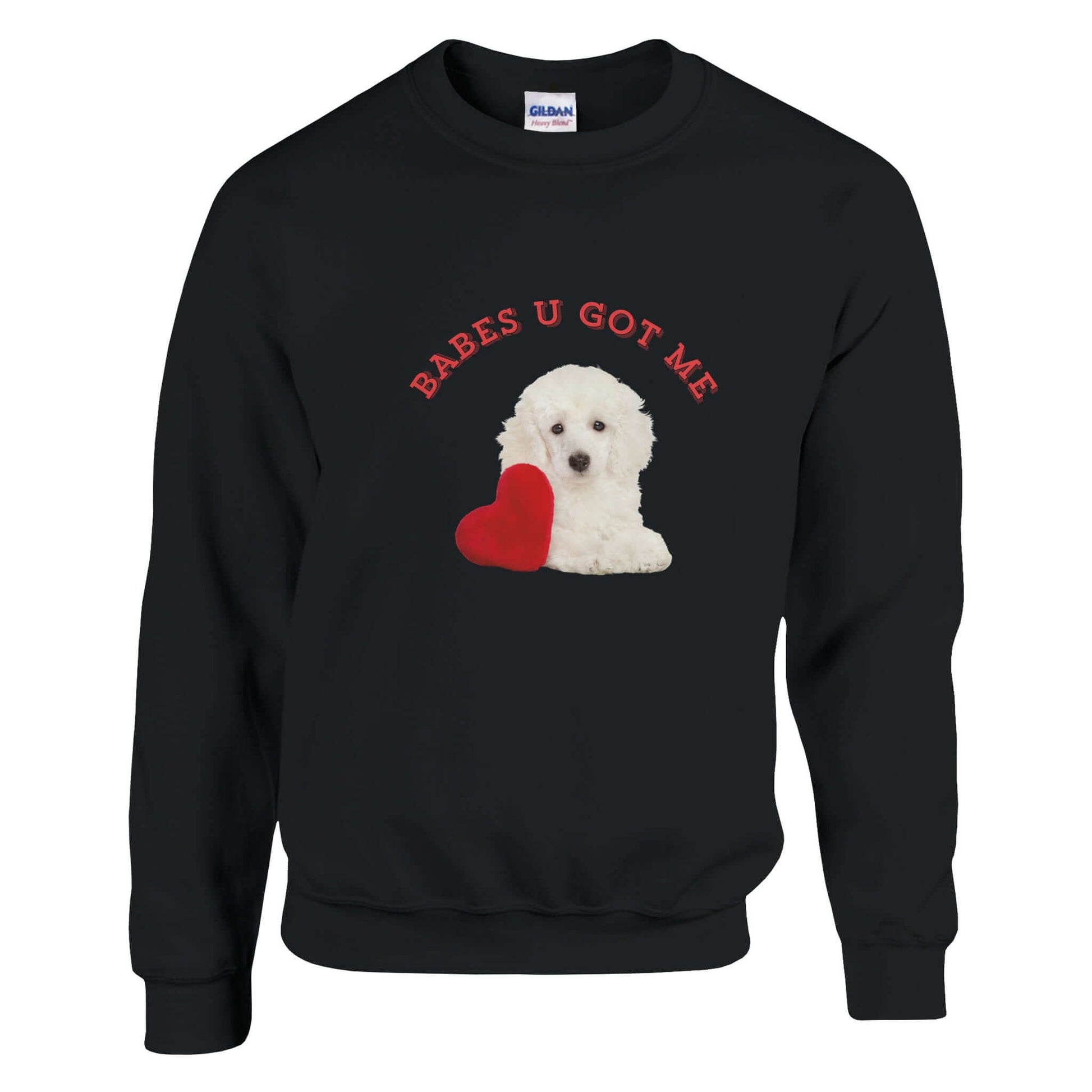 Unisex cotton sweatshirt featuring cute puppy graphic and "Babes U Got Me" text, perfect love gift for any occasion.