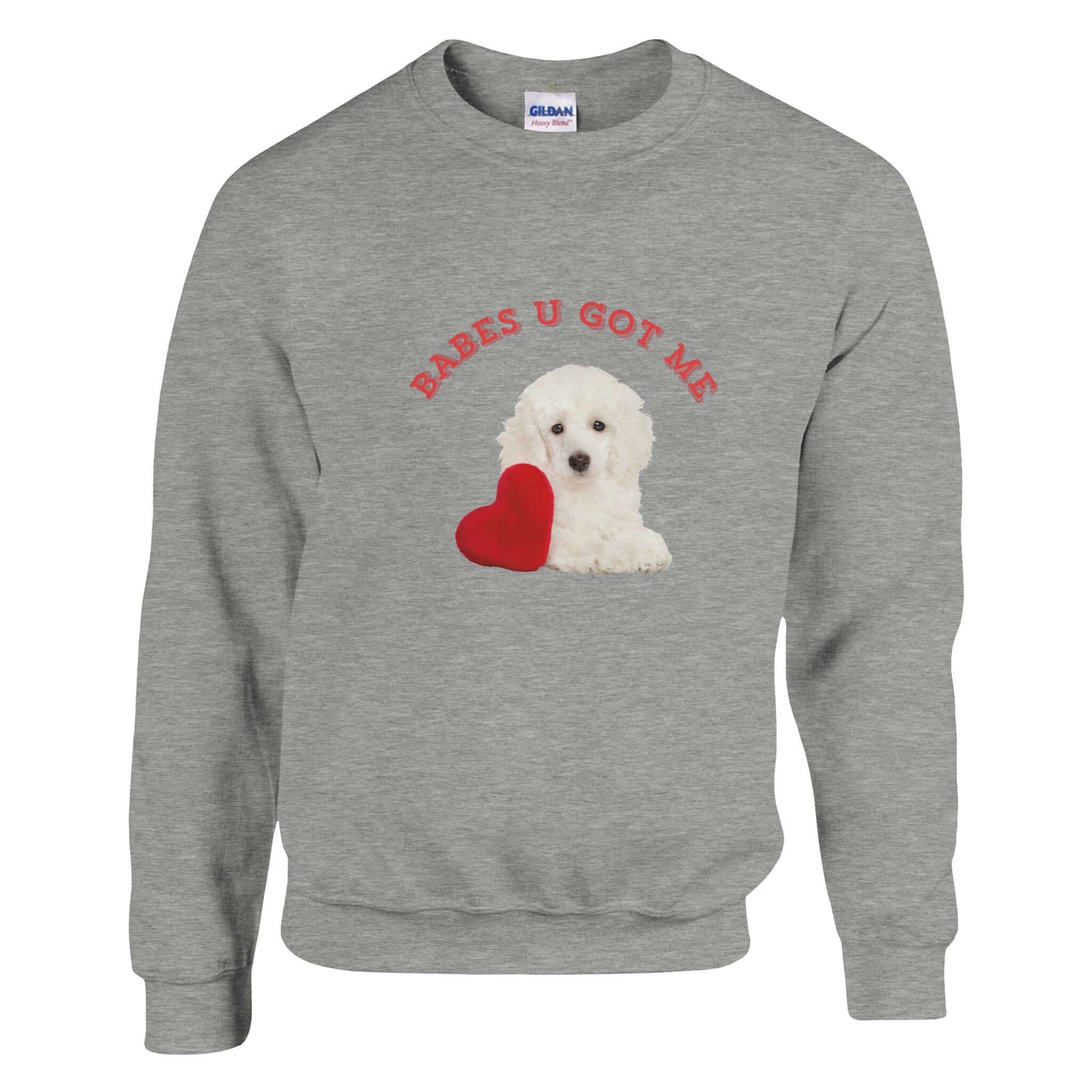 Unisex cotton sweatshirt 'Babes U Got Me' featuring a cute puppy and heart design, perfect love gift.